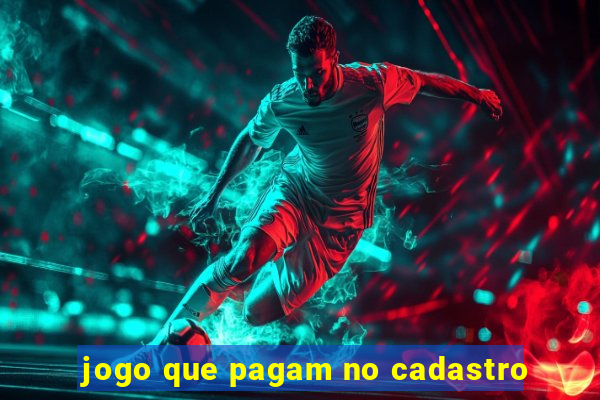 jogo que pagam no cadastro